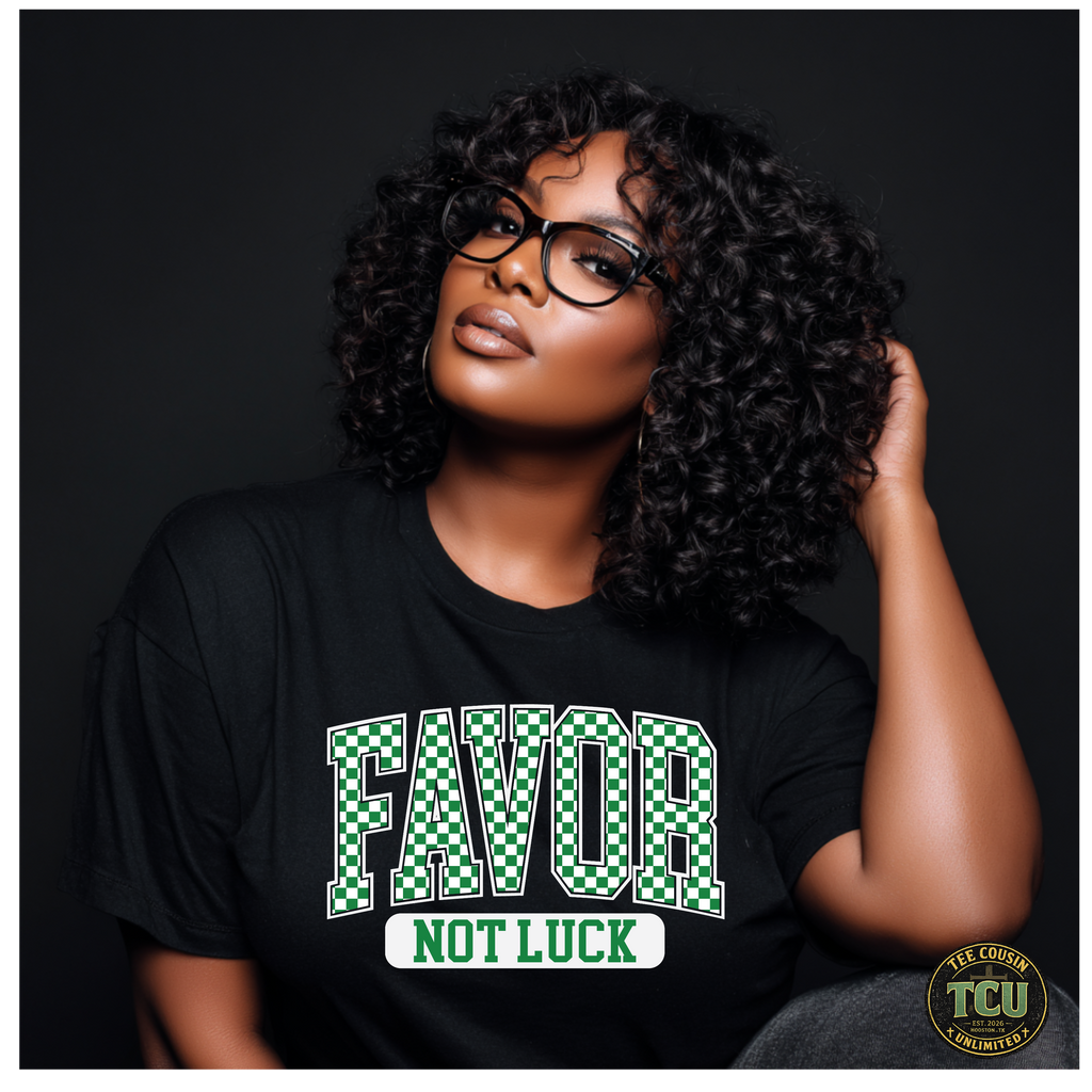 Favor Not Luck Statement Tee